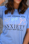 PREORDER - I Don’t Struggle With Anxiety Graphic Tee