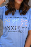 PREORDER - I Don’t Struggle With Anxiety Graphic Tee