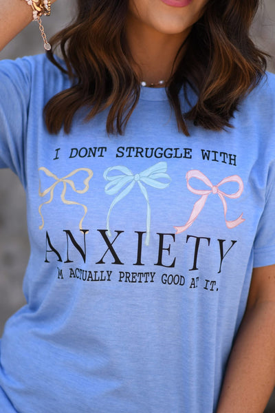 PREORDER - I Don’t Struggle With Anxiety Graphic Tee