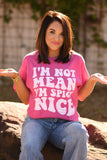 PREORDER - I’m Not Mean I’m Spicy Nice Graphic Top