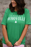 🔥DEAL OF THE DAY🔥 PREORDER - Id Rather Be In Whoville Graphic Tee