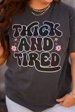 PREORDER - Thick & Tired Tee