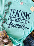 PREORDER - Teaching Is My Favorite Top