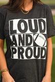 DEAL OF THE DAY PREORDER - Charcoal Loud & Proud Graphic Tee