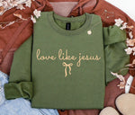 🔥WEEKEND SALE🔥 PREORDER - Love Like Jesus Sweatshirt