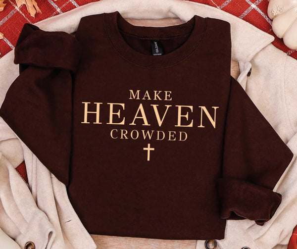 🔥WEEKEND SALE🔥 PREORDER - Make Heaven Crowded Sweatshirt