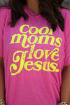 PREORDER - Cool Moms Love Jesus Graphic Tee